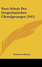 Neue Schule Des Gregorianischen Choralgesanges (1911)
