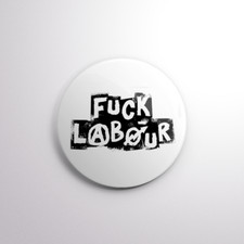 F*CK LABOUR  Pin Badge Button