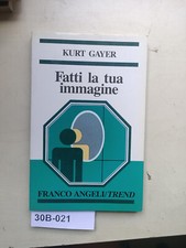FATTI LA TUA IMMAGINE / KURT GAYER, Franco Angeli/Trend 1990