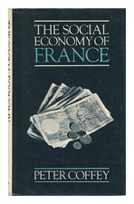 COFFEY, PETER The Social Economy of France 1973 First Edition Hardcover