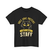 Cats Have Staff T-Shirt | Dogs Have Masters Cats Have Staff Shirt | Black Cat