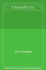 A Farewell to Ice By Peter