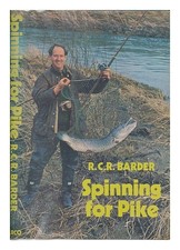 Barder, RICHARD CHARLES REMILLY Spinning for pike by] r. C. R. Barder; with a