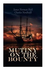 Mutiny on the Bounty: Historical No..., Hall, James Nor