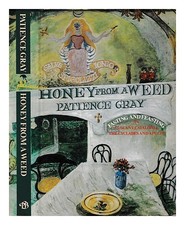 GRAY, PATIENCE Honey from a weed : fasting and feasting in Tuscany, Catalonia, t