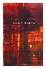 McFadden, Hugh Empire of shadows / Hugh McFadden First Edition Paperback