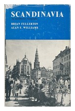 FULLERTON, BRIAN AND WILLIAMS, ALAN F. Scandinavia - an Introductory Geography 1
