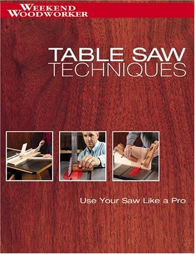 Table saw techniques use - techniques:, your