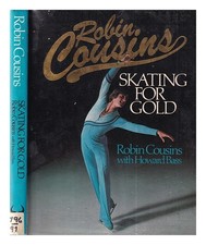 COUSINS, ROBIN. BASS, HOWARD Skating for gold / Robin Cousins with Howard Bass 1