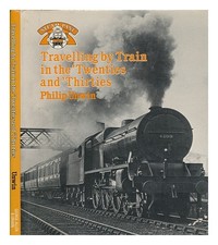 Unwin, Philip Travels By Train IN The 'Twenties' Thirties / Philip Unwin
