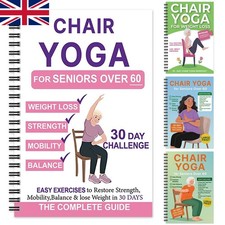 Chair Yoga for Seniors 60+: 40+ Exercises for Strength, Balance & Wellness UK