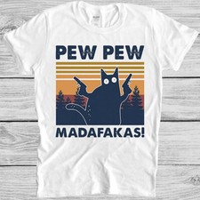 Pew Pew Madafakas T Shirt Meme Funny Crazy Cat Lover Gift Tee M407