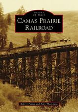 NEW Arcadia Publishing Camas Prairie Railroad, ID 9781467107709 Images of Rail T
