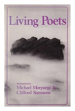MORPURGO, MICHAEL ; SIMMONS, CLIFFORD [COMPILER] Living poets / compiled by Mich