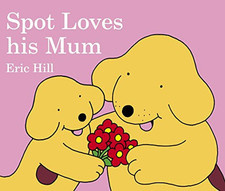 Spot Loves His Mum (Spot the