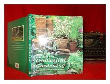 Holt, Geraldene Creative herb gardening / Geraldene Holt ; special photography b