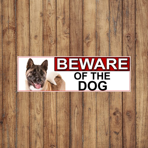 Akita beware the dog metal - beware,