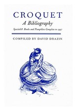 DRAZIN, DAVID H COMP. Croquet : a Bibliography : Specialist Books and Pamphle