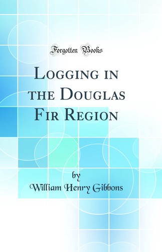 Logging the douglas - logging, fir
