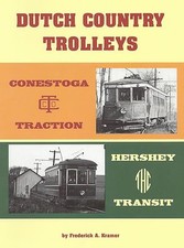 DUTCH COUNTRY TROLLEYS: Traction and Transit operations in PENNSYLVANIA -- (NEW)