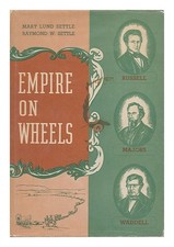 SETTLE, RAYMOND W. (1888-). SETTLE, MARY LUND (1888-1975) Empire on Wheels 1949