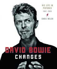 David Bowie Changes: His Life in Pictures 1947 - 2016 - hardcover Welch, Chr...