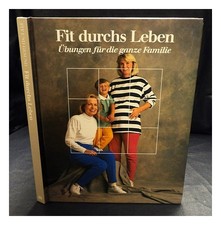 TIME-LIFE B�CHER Fit durchs Leben : �bungen f�r die ganze Familie 1989 Hardcover
