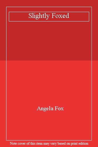 Slightly foxed angela fox - slightly, foxed-angela