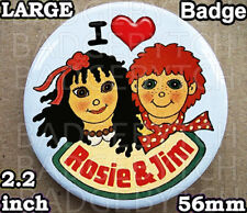 I LOVE ROSIE and JIM - LARGE BADGE BUTTON PIN  (2.2 inch,56MM) - TV CLASSIC!