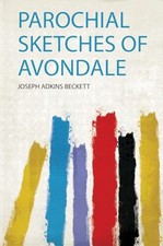Parochial Sketches of Avondale by Joseph Adkins Beckett (2019, Trade Paperback)