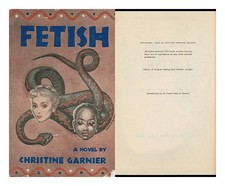 GARNIER, CHRISTINE (1915-) Fetish, Translated by Naomi Walford 1952 Hardcover
