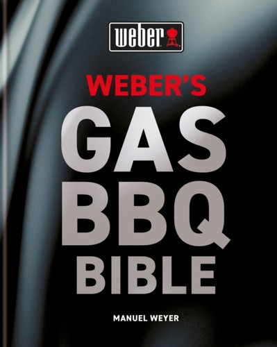 Weber gas barbecue bible - weber's,