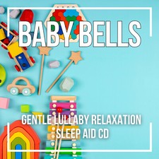 BABY BELLS CD - GENTLE LULLABY RELAXATION SLEEP AID CD