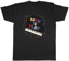 Born to Play the Piano Melody Notes Keys Mens T-Shirt Tee Gift Top
