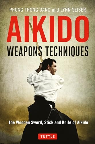 Aikido weapons techniques the - weapons, techniques:
