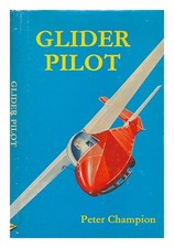 Champion, Peter Glider pilot by] Peter Champion 1974 First Edition Hardcover