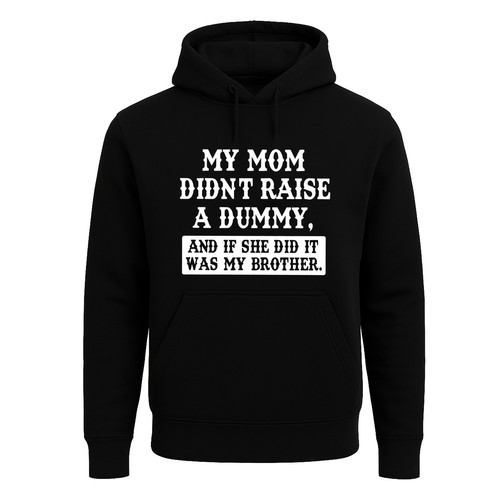Mom didnt raise - didnt,