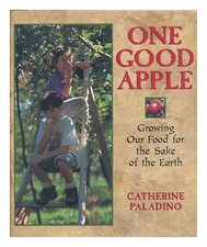 Paladino, Catherine A Good Apple: Growing Our Food For The Earth