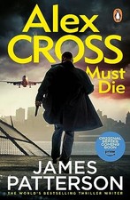 Alex Cross Must Die: The Sunday Times bestselling thriller | Patterson James | is