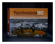 BOSTYN, FRANKY (1974-) Passchendaele 1917: La Storia Dei Caduti E Tyne Cot