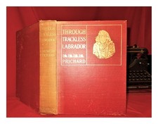 HESKETH-PRICHARD, H. (HESKETH) (1876-1922) Through trackless Labrador / by H. He