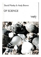 Morley, David Of science : poems / David Morley & Andy Brown 2001 First Edition