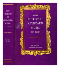 Apel, Willi (1893-1988) The history of keyboard music to 1700 / Willi Apel ; tra