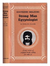 CLAIR, COLIN Strong Man Egyptologist: Being the Dramatized Story of Givoanni Bel