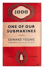 Young, Edward [AUTHOR] One of our submarines / Edward Young 1954 First Edition P