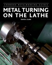 Metal Turning on the Lathe by David A Clark (Paperback Book)