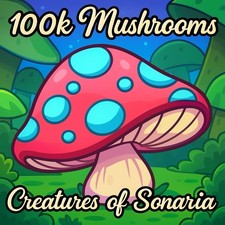 100k Mushrooms - Creatures Of