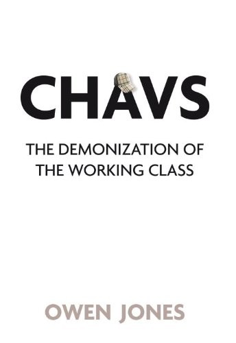 Chavs the demonization - the, of