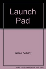 Launch Pad-Anthony Wilson