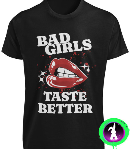 Bad girls taste better shirt - taste,